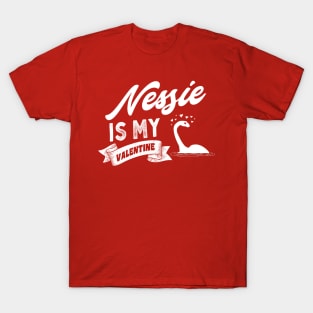 Nessie Is My Valentine T-Shirt